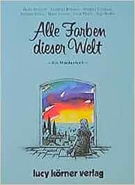 Alle Farben dieser Welt: Ein Märchenbuch: Amazon.de: Heinz Körner, Lucy ...