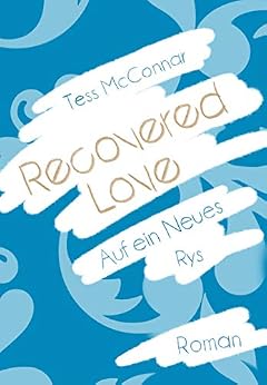 Recovered Love: Auf ein Neues - Rys von [McConnar, Tess]