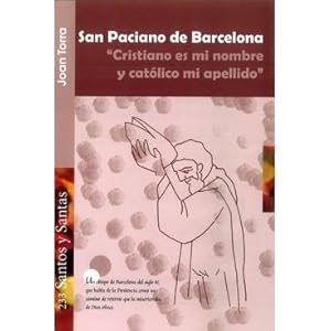 San Paciano de Barcelona: 'Cristiano es mi nombre y católico mi apellido' (SANTOS Y SANTAS)