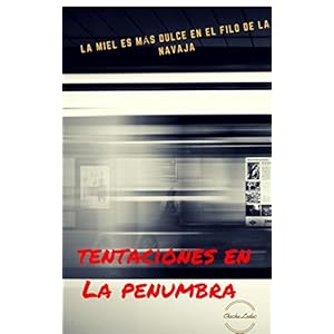 Tentaciones en la penumbra: La miel es más dulce en el filo de la navaja
