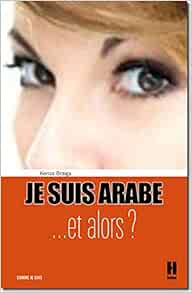 Amazon Fr Je Suis Arabe Et Je M En Sors Braiga Kenza Livres