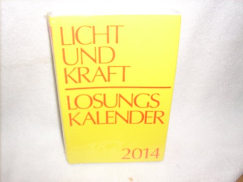 Licht und Kraft/Losungskalender 2014 Reiseausgabe: Andachten über Losung und Lehrtext Licht und Kraft/Losungskalender 2014 Reiseausgabe: Andachten über Losung und Lehrtext