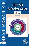 Itil® V3 - A Pocket Guide: A Pocket Guide (Itsm Library) (Best Practice Library) by 