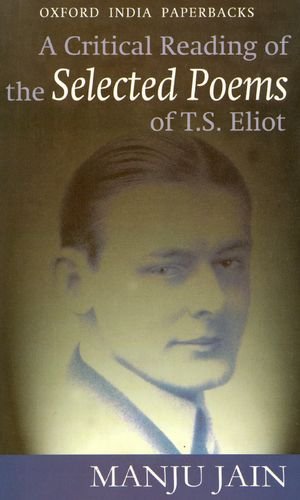 CRITICAL READING OF THE SELECTED POEMS OF T.S. ELIOT (OIP)