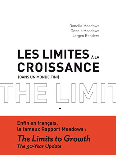 Les Limites à la croissance (dans un monde fini) Les Limites à la croissance (dans un monde fini)