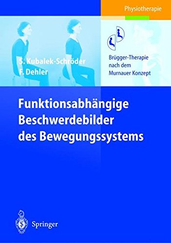 Preisvergleich Produktbild Funktionsabhängige Beschwerdebilder des Bewegungssystems: Brügger-Therapie nach dem Murnauer Konzept (German Edition)