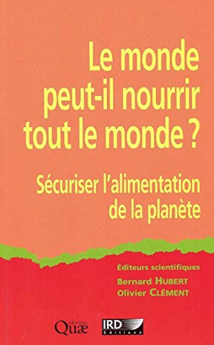 Le monde peut-il nourrir tout le monde ?: Sécuriser l'alimentation de la planète (Objectifs Suds) Le monde peut-il nourrir tout le monde ?: Sécuriser l'alimentation de la planète (Objectifs Suds)