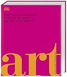 Art: Die visuelle Geschichte.
Über 2500 Kunstwerke von der Frühzeit bis zur Gegenwart by Andrew Graham-Dixon