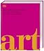 Art: Die visuelle Geschichte.
Über 2500 Kunstwerke von der Frühzeit bis zur Gegenwart by Andrew Graham-Dixon