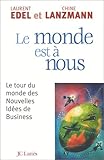 Le monde est à nous : Le tour du monde des nouvelles idées de business