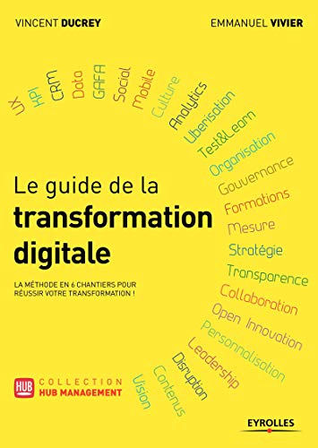 Télécharger Le guide de la transformation digitale: La méthode en 6 chantiers pour réussir votre transformatio PDF