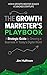 The Growth Marketer's Playbook: A Strategic Guide to Growing a Business in Today's Digital World (English Edition) by Jim Huffman
