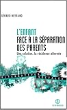 L'enfant face à la séparation des parents : une solution, la résidence alternée