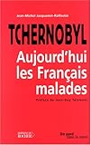 Tchernobyl : Aujourd'hui les français malades