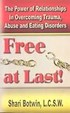 Image de Free at Last!: The Power of Relationships in Overcoming Trauma, Abuse, and Eating Disorders