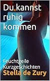 Du kannst ruhig kommen: Feuchtgeile Kurzgeschichten (Literaturotika 1) by 
