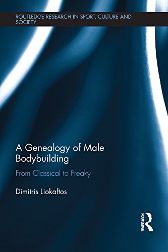 A Genealogy of Male Bodybuilding: From classical to freaky