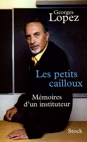 couverture de : Les petits cailloux:m&eacute;moires d'un instituteur