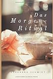Das Morgen-Ritual: 30 Sekunden jeden Tag verändern dein Leben (Lebensfreude-Begeisterung, Band 1) by 