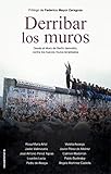  Derribar los muros: Desde el Muro de Berlín demolido, contra los nuevos muros levantados (No Ficción)