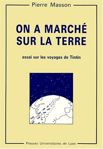 On a marché sur la Terre : Essai sur le voyage de Tintin On a marché sur la Terre : Essai sur le voyage de Tintin