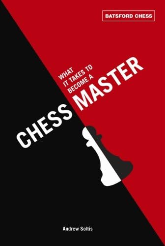 What It Takes to Become a Chess Master: chess strategies that get results (Batsford Chess)