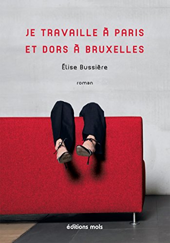 Download Je travaille à Paris et dors à Bruxelles: Un roman d'actualité (AUTRES SILLONS) Download Je travaille à Paris et dors à Bruxelles: Un roman d'actualité (AUTRES SILLONS)