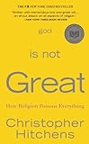 God Is Not Great: How Religion Poisons Everything (English Edition) by 
