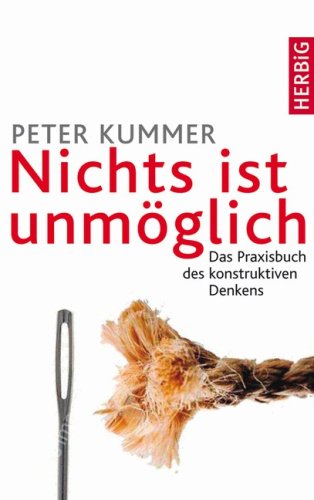 Download Nichts ist unmöglich: Das Praxisbuch des konstruktiven Denkens Download Nichts ist unmöglich: Das Praxisbuch des konstruktiven Denkens