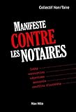Image de Manifeste contre les notaires: Lobby, corruption, népotisme, monopole, conflits d'intérêts - Essais - documents