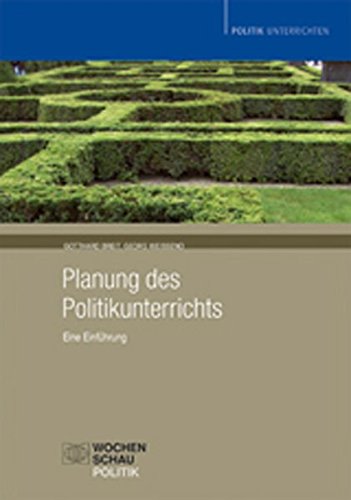 Download Planung des Politikunterrichts: Eine Einführung (Politik unterrichten)
