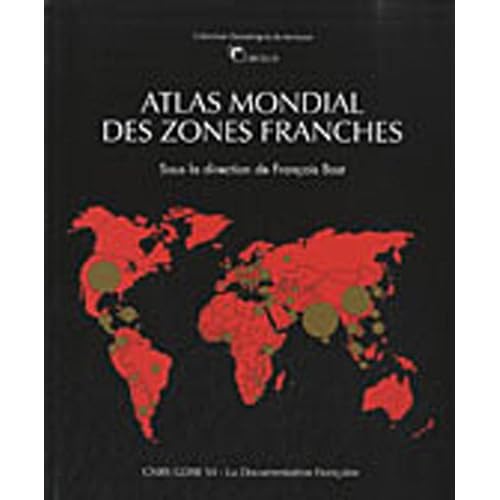 Atlas mondial des zones franches Atlas mondial des zones franches