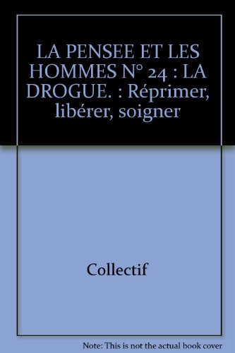 Download LA PENSEE ET LES HOMMES N° 24 : LA DROGUE. : Réprimer, libérer, soigner Download LA PENSEE ET LES HOMMES N° 24 : LA DROGUE. : Réprimer, libérer, soigner