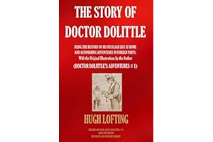 THE STORY OF DOCTOR DOLITTLE (Large Font Edition): BEING THE HISTORY OF HIS PECULIAR LIFE AT HOME AND ASTONISHING ADVENTURES IN FOREIGN PARTS. With the Original Illustrations by the Author
