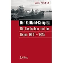 Der Russland-Komplex: Die Deutschen und der Osten 1900-1945