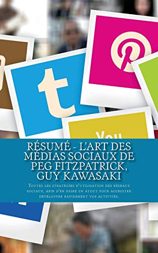 Download Résumé - L'art des médias sociaux de Peg Fitzpatrick, Guy Kawasaki: Toutes les stratégies d’utilisation des réseaux sociaux, afin d’en faire un atout ... développer rapidement vos activités. Download Résumé - L'art des médias sociaux de Peg Fitzpatrick, Guy Kawasaki: Toutes les stratégies d’utilisation des réseaux sociaux, afin d’en faire un atout ... développer rapidement vos activités.