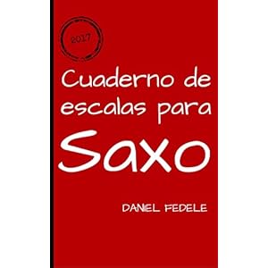 Cuaderno de escalas para saxo: guía rápida para aprender todas las escalas de jazz
