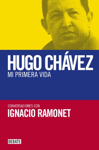 Download Mi primera vida: Conversaciones con Hugo Chávez Download Mi primera vida: Conversaciones con Hugo Chávez