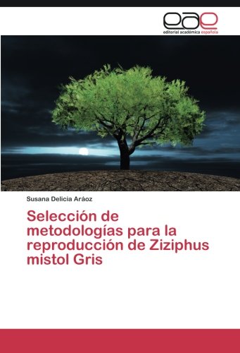 Selección de metodologías para la reproducción de Ziziphus mistol Gris