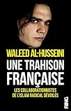 Image de Une trahison française - Les collaborationnistes de l'islam radical devoilés