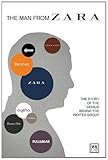 Image de The Man from Zara: The Story of the Genius Behind the Inditex Group