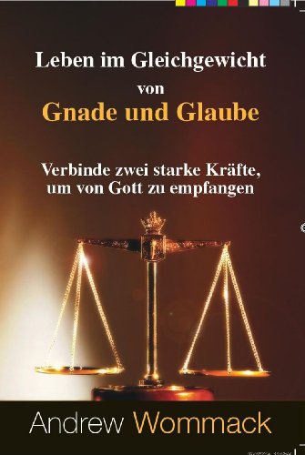 Leben im Gleichgewicht von Gnade und Glaube