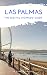Las Palmas The Digital Nomads' Guide: Handbook for Digital Nomads, Location Independent Workers, and Connected Travelers in Spain (City Guides for Digital Nomads 4) (English Edition) by Barbara Riedel