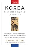 Korea: The Impossible Country: South Korea's Amazing Rise from the Ashes: The Inside Story of an Economic, Political and Cultural Phenomenon (English Edition) by