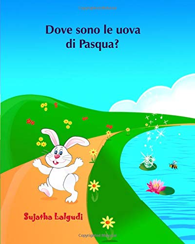 Dove sono le uova di Pasqua?: Libro illustrato per bambini. Libri per bambini tra 4 e 8 anni.Italian picture book for kids (Italian Edition) libri per ... books for children: Storie della buona notte)