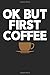 Produktbild Ok But First Coffee: Barista Coffee Journal, Coffee Lover Notebook, Espresso, Coffee Drinker Gifts