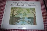 Voyages dans les reves des enfants de la frontière