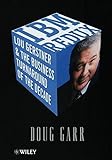 IBM Redux: Lou Gerstner and the Business Turnaround of the Decade (Wiley Series in Neuroscience) by Douglas Garr