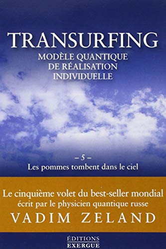 Transurfing Modèle Quantique De Réalisation Individuelle Tome 5 Les Pommes Tombent Dans Le Ciel - 