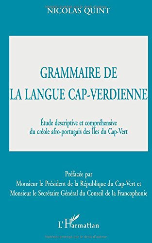 Grammaire de la langue cap-verdienne. Etude descriptive et compréhensive du créole afro-portugais